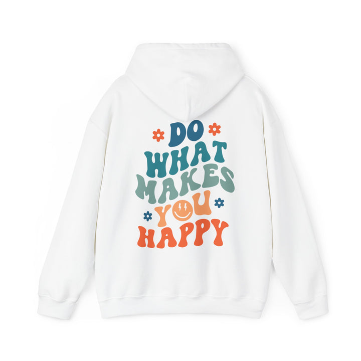 Do What Makes You Happy Hoodie