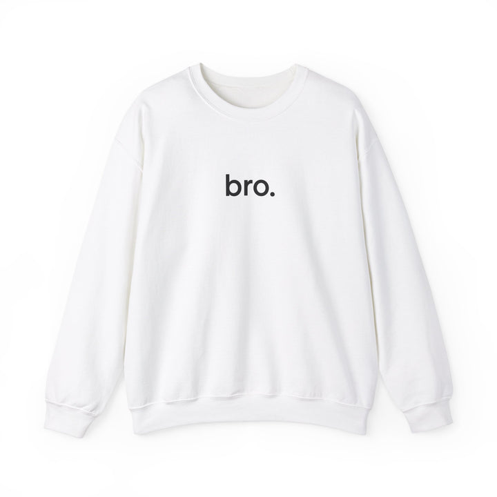 "bro." Sweatshirt